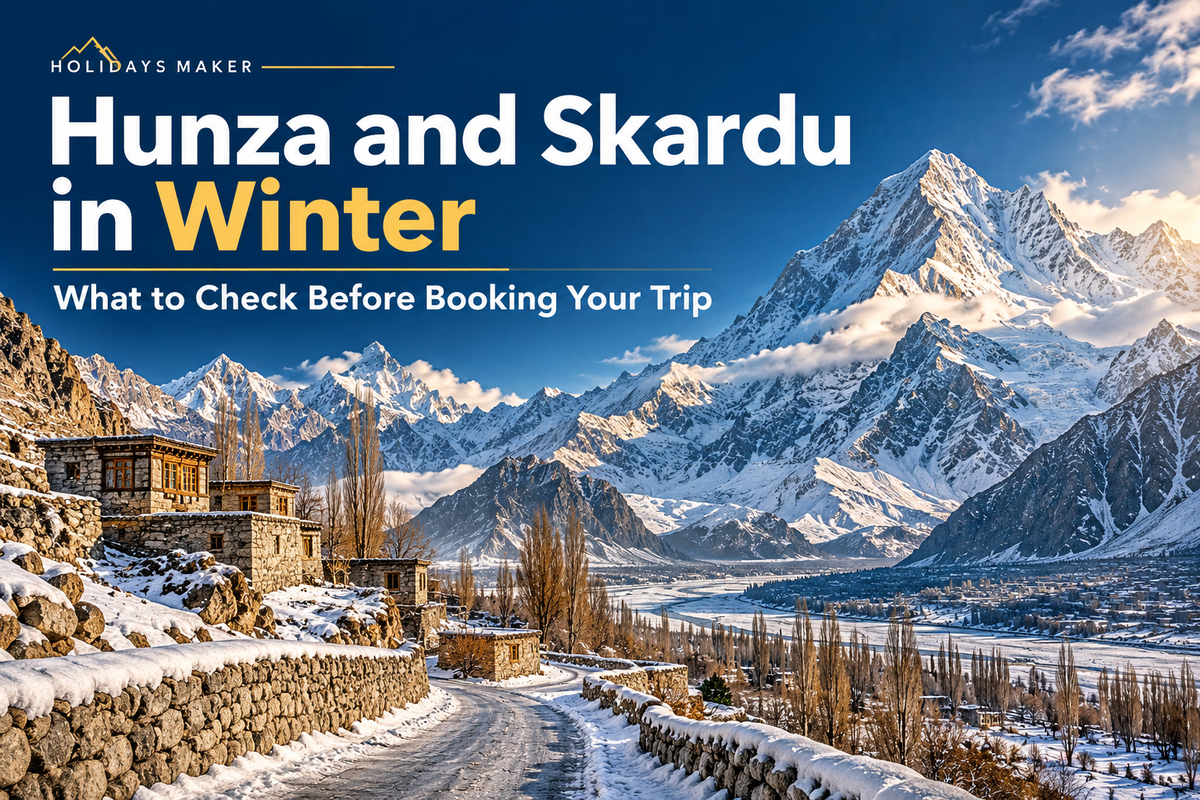 Hunza and Skardu in Winter: What to Check Before Booking Your Trip