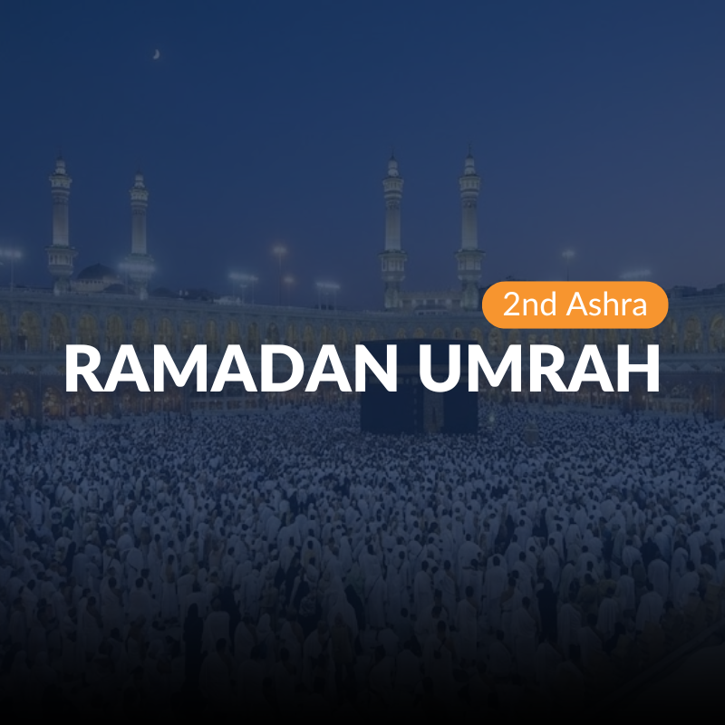 RAMADAN UMRAH 2nd ASHRA |